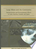 Large mines and the community : socioeconomic and environmental effects in Latin America, Canada, and Spain /