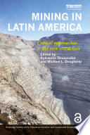 Mining in Latin America : critical approaches to the new extraction /