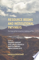 Resource booms and institutional pathways : the case of the extractive industry in Peru /