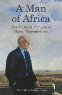 A man of Africa : the political thought of Harry Oppenheimer /