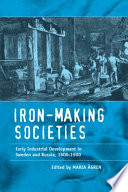 Iron-making societies : early industrial development in Sweden and Russia, 1600-1900 /