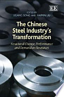 The Chinese steel industry's transformation : structural change, performance and demand on resources /