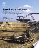 Rare earths industry : technological, economic, and environmental implications /