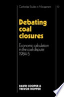 Debating coal closures : economic calculation in the coal dispute, 1984-5 /