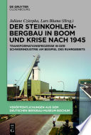 Der Steinkohlenbergbau in Boom und Krise nach 1945 : Transformationsprozesse in der Schwerindustrie am Beispiel des Ruhrgebiets /