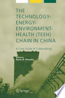 The technology-energy-environment-health (TEEH) chain in China : a case study of cokemaking /