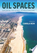 Oil spaces : exploring the global petroleumscape /