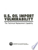 U.S. oil import vulnerability : the technical replacement capability.