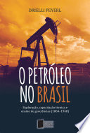 O petróleo no Brasil: exploração, capacitação técnica e ensino de geociências (1864-1968) /