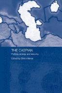 The Caspian : politics, energy and security /