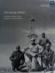The Energy within : a photo history of the people of Saudi Aramco /