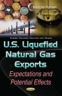 U.S. liquefied natural gas exports : expectations and potential effects /