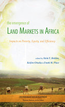 The emergence of land markets in Africa : assessing the impacts on poverty, equity, and efficiency /