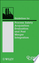 Guidelines for process safety acquisition evaluation and post merger integration.