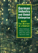 German industry and global enterprise : BASF : the history of a company /