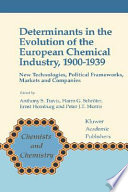 Determinants in the evolution of the European chemical industry, 1900-1936 : new technologies, political frameworks, markets, and companies /