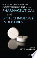 Portfolio, program, and project management in the pharmaceutical and biotechnology industries /
