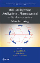 Risk management applications in pharmaceutical and biopharmaceutical manufacturing /