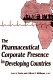 The Pharmaceutical corporate presence in developing countries /