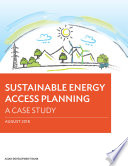 Sustainable energy access planning : a case study.