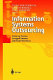Information systems outsourcing : enduring themes, emergent patterns, and future directions /