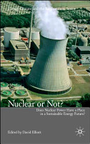 Nuclear or not? : does nuclear power have a place in a sustainable energy future? /