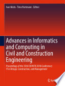 Advances in Informatics and Computing in Civil and Construction Engineering : Proceedings of the 35th CIB W78 2018 Conference: IT in Design, Construction, and Management /