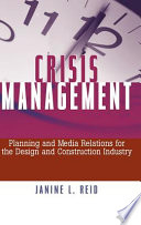 Crisis management : planning and media relations for the design and construction industry /