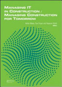 Managing IT in construction/managing construction for tomorrow : proceedings of the 26th International Conference on IT in Construction & 1st International Conference on Managing Construction for Tomorrow, Istanbul Technical University, Istanbul, Turkey, 1-3 October 2009 /