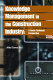 Knowledge management in the construction industry : a socio-technical perspective /