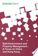 Built environment and property management : a focus on China and Hong Kong.