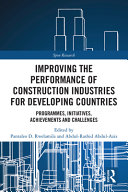 Improving the performance of construction industries for developing countries : programmes, initiatives, achievements and challenges /