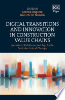 Digital transitions and innovation in construction value chains : industrial relations and equitable socio-technical change /