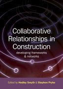 Collaborative relationships in construction : developing frameworks and networks /