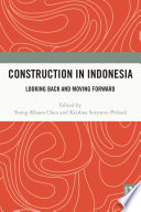 Construction in Indonesia : looking back and moving forward /