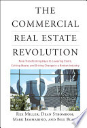 The commercial real estate revolution : nine transforming keys to lowering costs, cutting waste, and driving change in a broken industry /