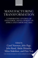 Manufacturing transformation : comparative studies of industrial development in Africa and emerging Asia /