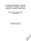 La industria maquiladora mexicana : aprendizajes tecnológicos, impactos regionales y entornos institucionales /