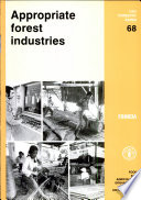 Appropriate forest industries : selected papers of an Expert Consultation held in Jakarta, Indonesia, 30 September-6 October 1985.