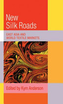 New silk roads : East Asia and world textile markets /