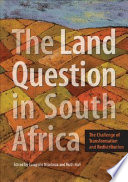 The land question in South Africa : the challenge of transformation and redistribution /