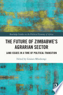 The future of Zimbabwe's agrarian sector : land issues in a time of political transition /