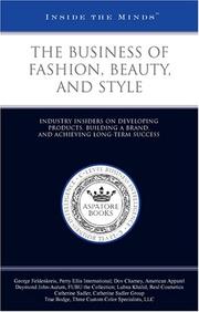 The business of fashion, beauty, and style : industry insiders on developing products, building a brand, and achieving long-term success.