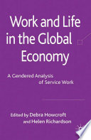 Work and Life in the Global Economy : A Gendered Analysis of Service Work /