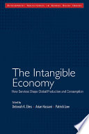 The intangible economy : how services shape global production and consumption /