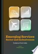 Emerging services sector and inclusiveness : evidence from India /