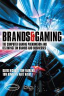 Brands & gaming : the computer gaming phenomenon and its impact on brands and businesses /