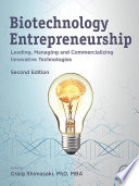 Biotechnology entrepreneurship : leading, managing and commercializing innovative technologies /