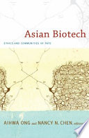 Asian biotech : ethics and communities of fate /