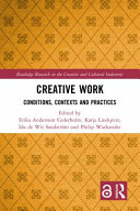 Creative work : conditions, contexts and practices /